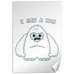 Yeti - I Saw A Man Canvas 20  X 30   by Valentinaart