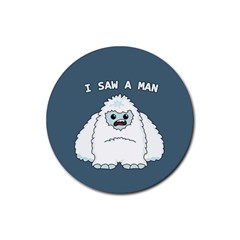 Yeti - I Saw A Man Rubber Coaster (round)  by Valentinaart