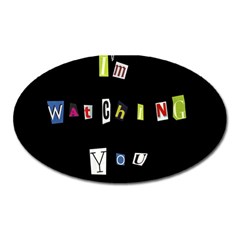 I Am Watching You Oval Magnet by Valentinaart