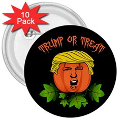 Trump Or Treat  3  Buttons (10 Pack)  by Valentinaart