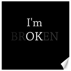 I Am Ok - Broken Canvas 16  X 16   by Valentinaart