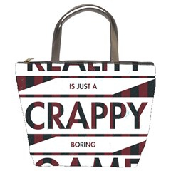 Reality Is Just A Crappy  Boring Game Bucket Bags by Celenk