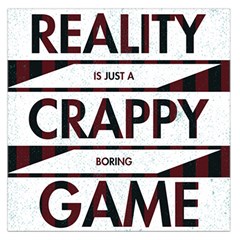 Reality Is Just A Crappy  Boring Game Large Satin Scarf (square) by Celenk