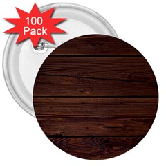 Rustic Dark Brown Wood Wooden Fence Background Elegant 3  Buttons (100 Pack)  by yoursparklingshop