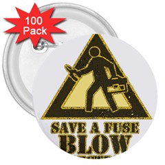 Save A Fuse Blow An Electrician 3  Buttons (100 Pack)  by FunnyShirtsAndStuff