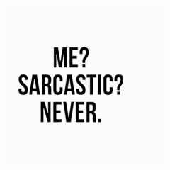 Me Sarcastic Never Small Garden Flag (two Sides) by FunnyShirtsAndStuff