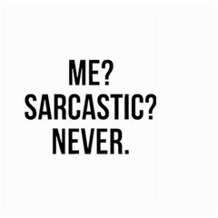 Me Sarcastic Never Large Garden Flag (two Sides) by FunnyShirtsAndStuff