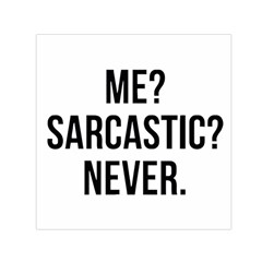 Me Sarcastic Never Small Satin Scarf (square) by FunnyShirtsAndStuff