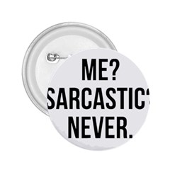 Me Sarcastic Never 2 25  Buttons