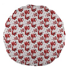 Ho Ho Ho Santaclaus Christmas Cheer Large 18  Premium Flano Round Cushions by patternstudio