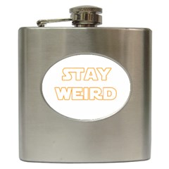 Stay Weird Hip Flask (6 Oz) by Valentinaart