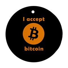I accept bitcoin Ornament (Round)