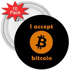 I Accept Bitcoin 3  Buttons (10 Pack)  by Valentinaart