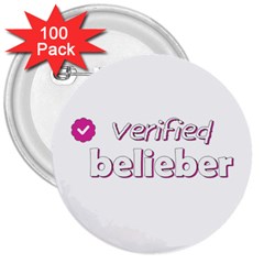 Verified Belieber 3  Buttons (100 Pack)  by Valentinaart