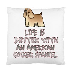 Life Is Better With An American Cocker Spaniel Standard Cushion Case (two Sides) by Bigfootshirtshop