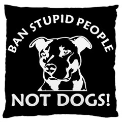  Ban Stupid People Not Dogs  Standard Flano Cushion Case (one Side) by Bigfootshirtshop