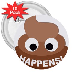 Poo Happens 3  Buttons (10 Pack) 