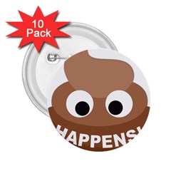 Poo Happens 2 25  Buttons (10 Pack)  by Vitalitee