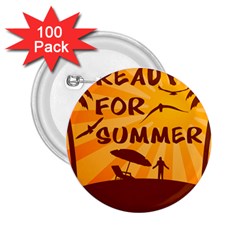 Ready For Summer 2 25  Buttons (100 Pack)  by Melcu