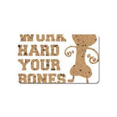 Work Hard Your Bones Magnet (name Card) by Melcu