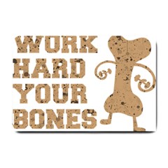 Work Hard Your Bones Small Doormat  by Melcu