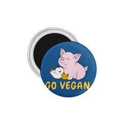 Go Vegan - Cute Pig And Chicken 1 75  Magnets by Valentinaart