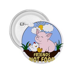 Friends Not Food - Cute Pig And Chicken 2 25  Buttons by Valentinaart