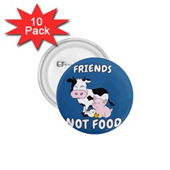 Friends Not Food - Cute Cow, Pig And Chicken 1 75  Buttons (10 Pack)