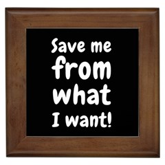 Save Me From What I Want Framed Tiles by Valentinaart