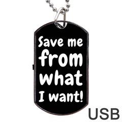 Save Me From What I Want Dog Tag Usb Flash (one Side) by Valentinaart