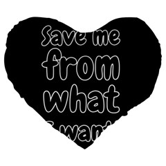 Save Me From What I Want Large 19  Premium Heart Shape Cushions by Valentinaart