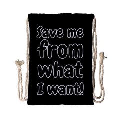 Save Me From What I Want Drawstring Bag (small) by Valentinaart