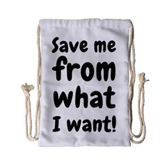 Save Me From What I Want Drawstring Bag (small) by Valentinaart