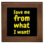 Save me from what I want Framed Tiles Front