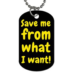 Save Me From What I Want Dog Tag (two Sides)