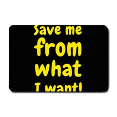 Save Me From What I Want Small Doormat  by Valentinaart