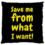 Save me from what I want Large Cushion Case (Two Sides) Back