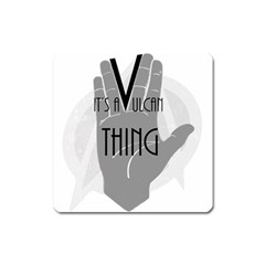 It s A Vulcan Thing Square Magnet by Howtobead