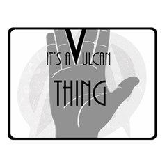 It s A Vulcan Thing Double Sided Fleece Blanket (small)  by Howtobead