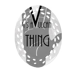 It s A Vulcan Thing Oval Filigree Ornament (two Sides) by Howtobead