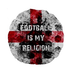 Football Is My Religion Standard 15  Premium Flano Round Cushions by Valentinaart