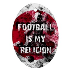 Football is my religion Oval Ornament (Two Sides)