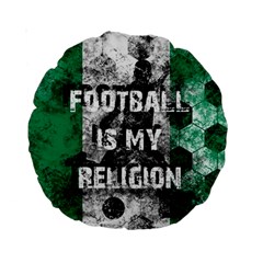 Football Is My Religion Standard 15  Premium Round Cushions by Valentinaart