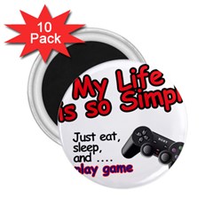 My Life Is Simple 2 25  Magnets (10 Pack)  by Ergi2000