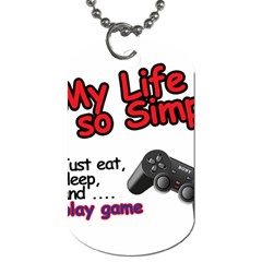 My Life Is Simple Dog Tag (one Side) by Ergi2000