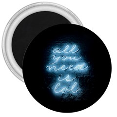 Party Night Bar Blue Neon Light Quote All You Need Is Lol 3  Magnet by genx