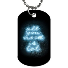 Party Night Bar Blue Neon Light Quote All You Need Is Lol Dog Tag (one Side) by genx
