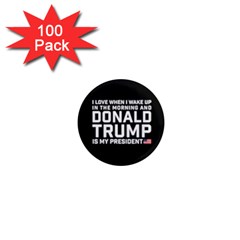 I Love When I Wake Up And Donald Trump Is My President Maga 1  Mini Magnets (100 Pack)  by snek