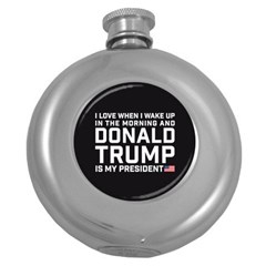 I Love When I Wake Up And Donald Trump Is My President Maga Round Hip Flask (5 Oz) by snek