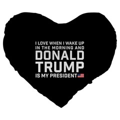 I Love When I Wake Up And Donald Trump Is My President Maga Large 19  Premium Heart Shape Cushions by snek